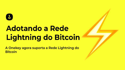 Adotando a Rede Lightning do Bitcoin, a Onekey agora suporta a Rede Lightning do Bitcoin
